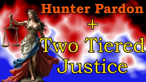 Hunter Pardon and Two Tiered Justice in America #hunterbiden #pardon #justice