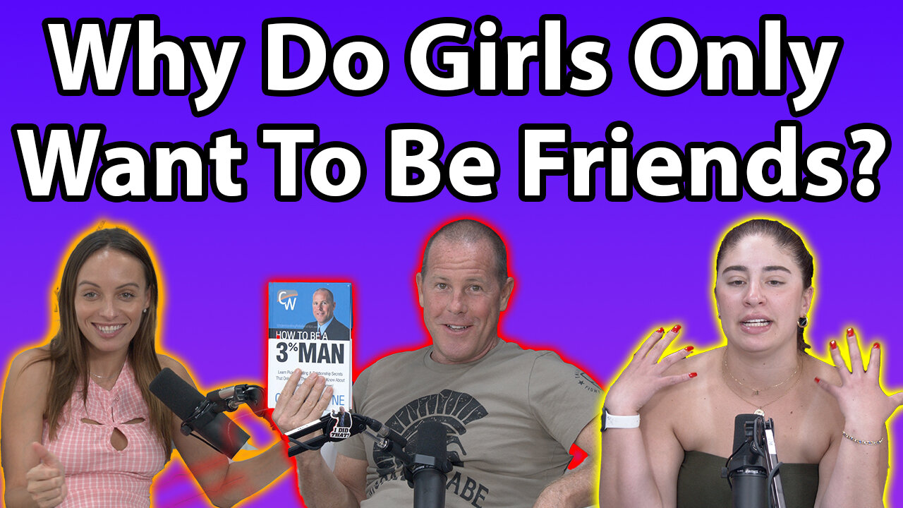 Why Do Girls Only Want To Be Friends?