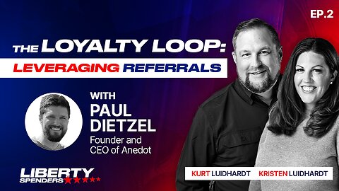 Episode 2 - The Loyalty Loop: Leveraging Referrals from the Liberty Spender