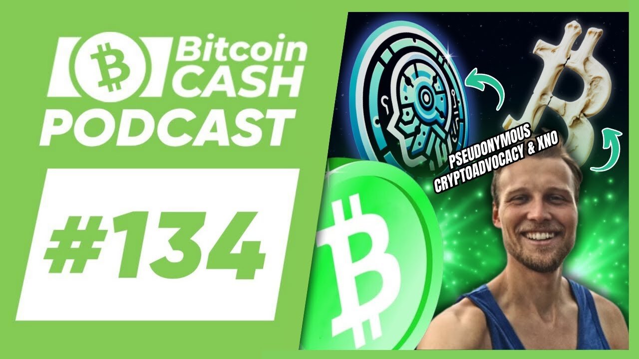 The Bitcoin Cash Podcast #134_ Pseudonymous Advocacy & XNO feat. Milan (formerly Mira Hurley)