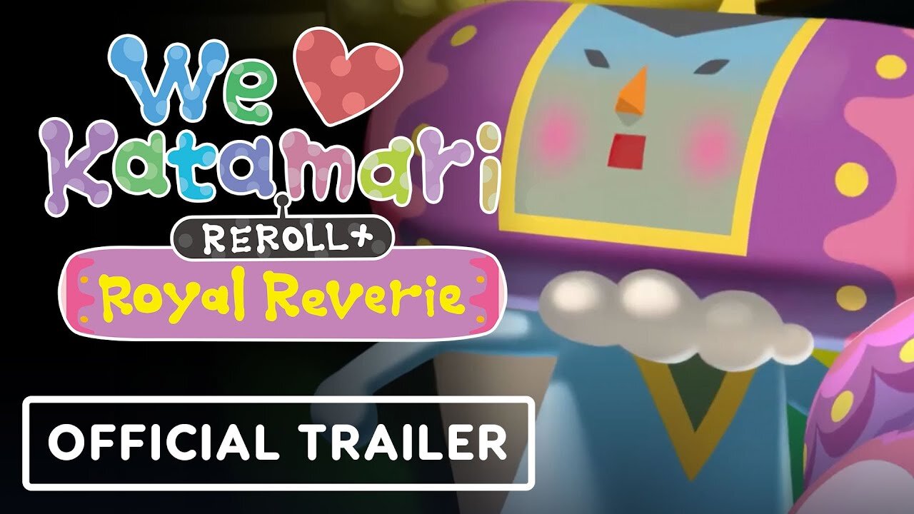 We Love Katamari Reroll+ Royal Reverie - Official Announcement Trailer