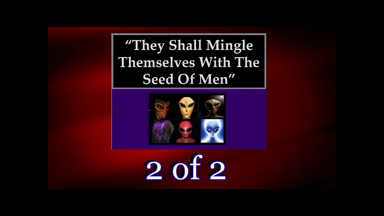 006 They Shall Mingle Themselves With The Seed of Men (Charting The End Times) 2 of 2