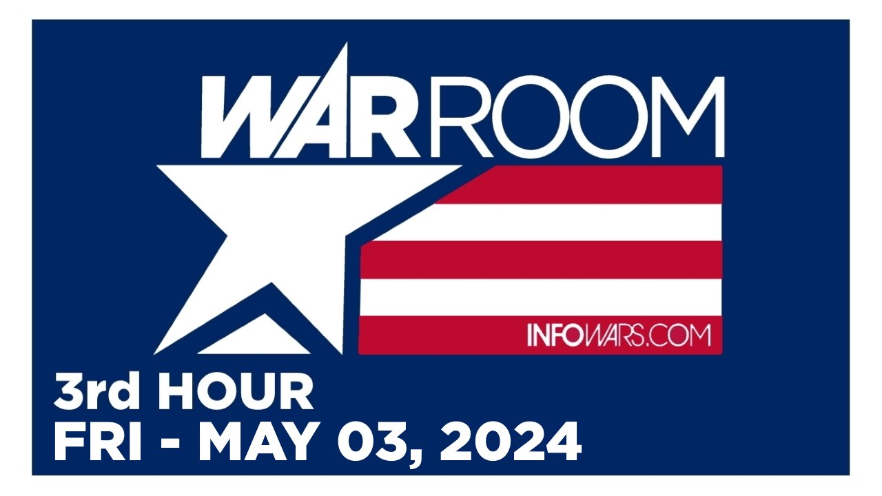 WAR ROOM [3 of 3] Friday 5/3/24 • REVENGE OF THE CIS, News, Reports & Analysis • Infowars