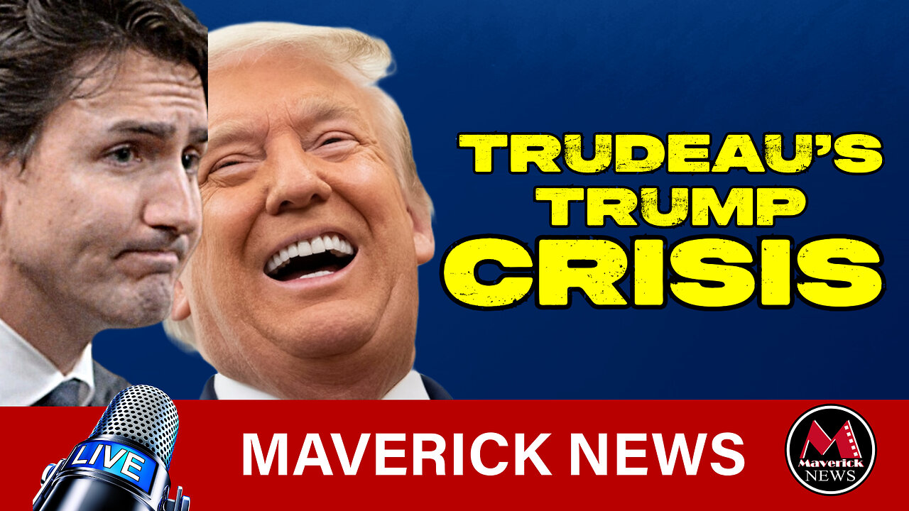 Trudeau's Trump Crisis : Fails To Stop Trump Tariffs | Maverick News