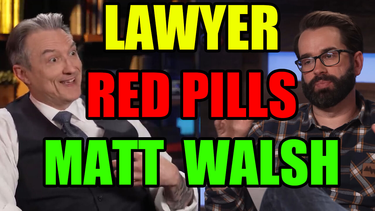 Lawyer RED PILLS Matt Walsh!!! EP 88