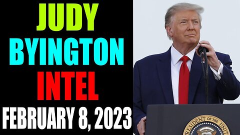 JUDY BYINGTON INTEL: RESTORED REPUBLIC VIA A GCR UPDATE AS OF FEBRUARY 8, 2023 - TRUMP NEWS