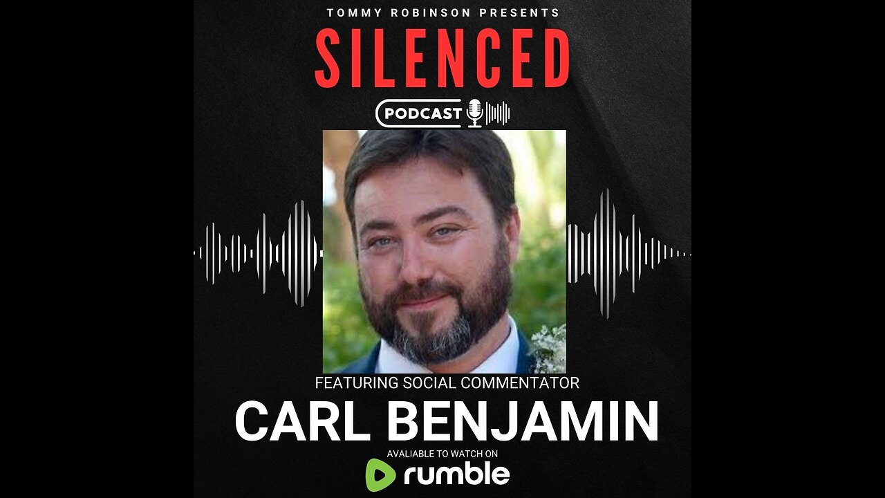 Episode 35 - SILENCED with Tommy Robinson - Carl Benjamin