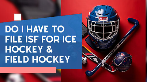 Unlocking ISF Requirements for Ice Hockey and Field Hockey Equipment