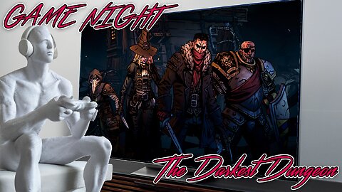 GAME NIGHT: The Darkest Dungeon pt3