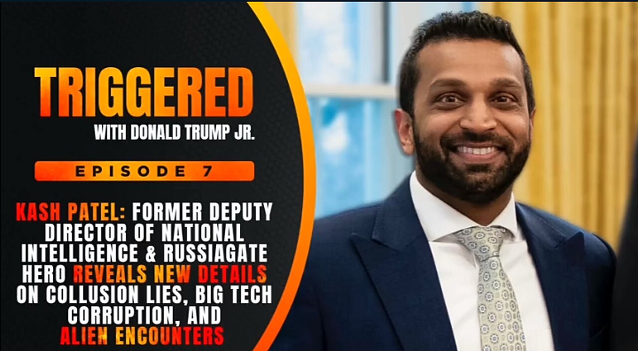 Kash Patel On Collusion Lies, Big Tech Corruption, and Alien Encounters | TRIGGERED Ep. 7