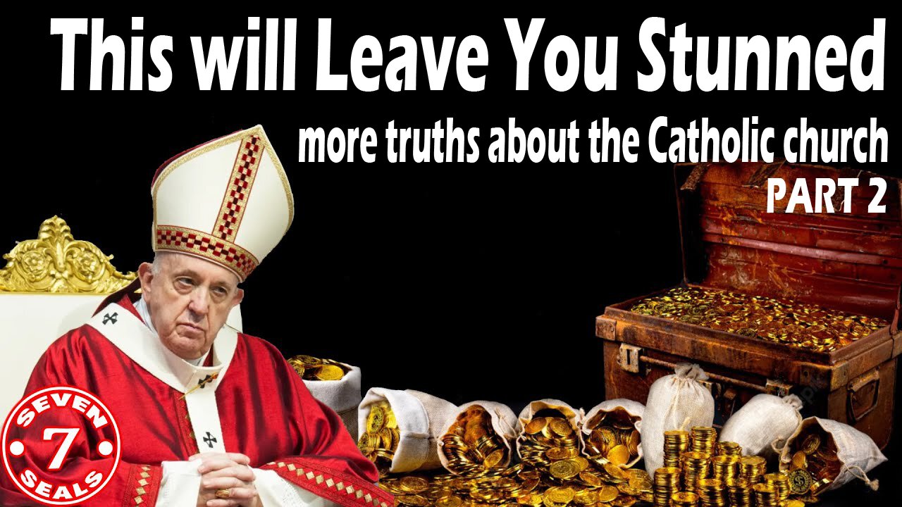 The Truth About the Catholic Church Part 2 (A follow up)