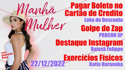 Manhã Mulher - 22/12/2022 - Edição Completa