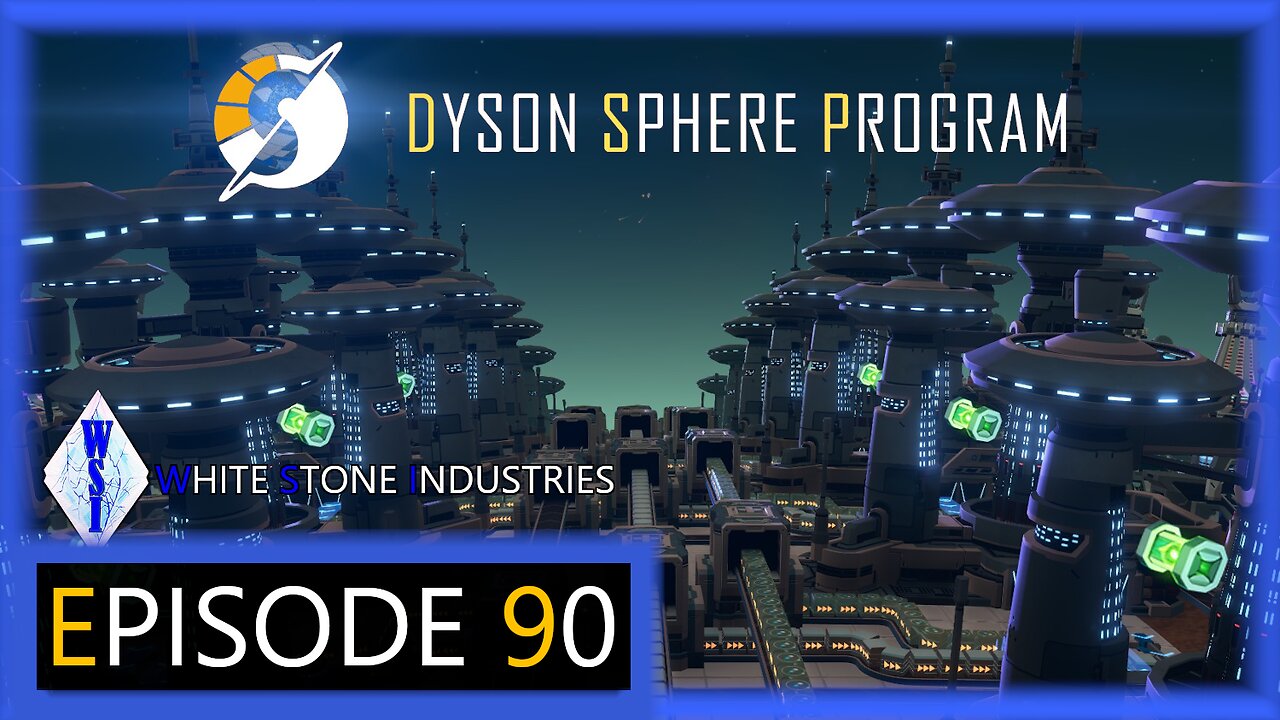 Dyson Sphere Program | Playthrough | Episode 90