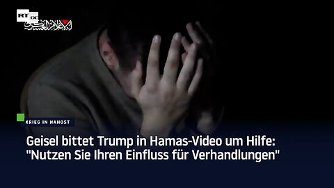 Geisel bittet Trump in Hamas-Video um Hilfe: "Nutzen Sie Ihren Einfluss für Verhandlungen"