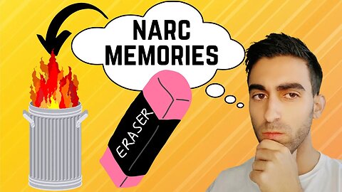 Erase Any Memories you Thought you had With the Narcissist