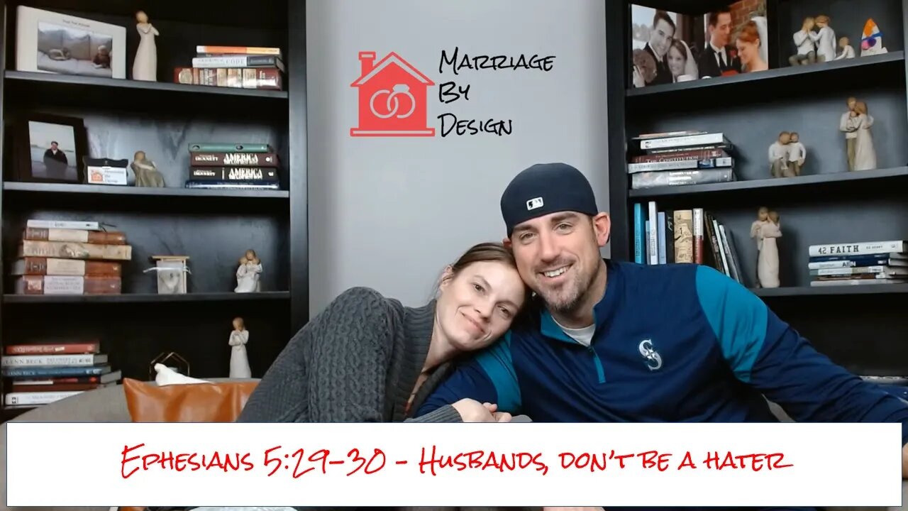 Ephesians 5:29-30 - Husbands, Don't Be A Hater