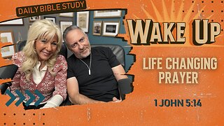 WakeUp Daily Devotional | Life Changing Prayer | 1 John 5:14-15