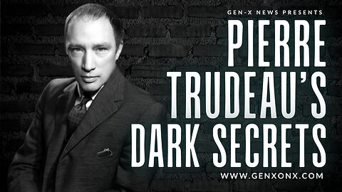 Pierre Elliot Trudeau's Dark Secrets & Other Canadian Elites