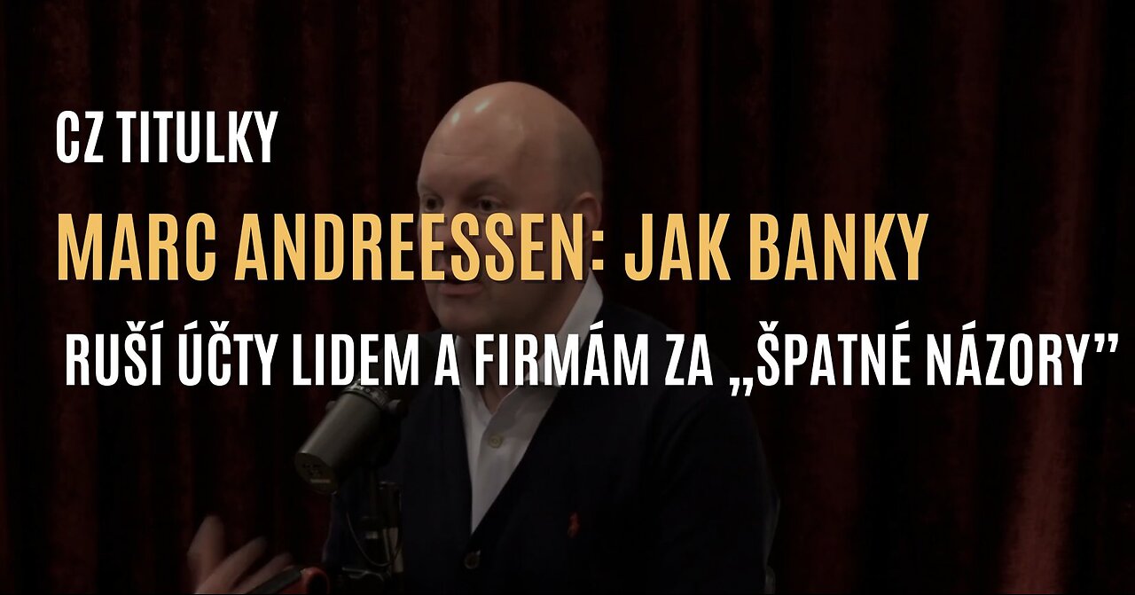 Marc Andreessen: Jak banky ruší účty lidem a firmám za „špatné názory” (CZ TITULKY)