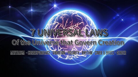 7 Universal Laws of the Universe that Govern Creation