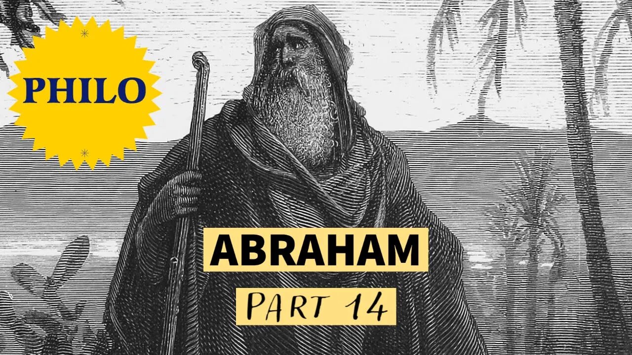 The Life of Abraham - from Philo (Part 14)