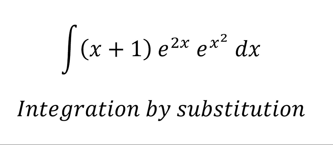 Calculus Help: Integral ∫ (x+1) e^2x e^(x^2 ) dx - Integration by substitution