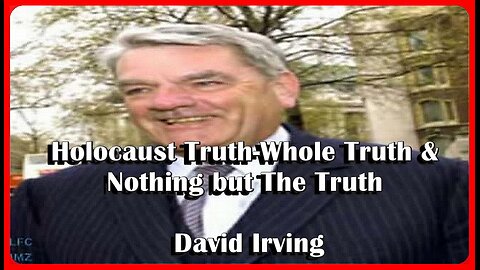 Holocaust Truth-Whole Truth & Nothing but The Truth • David Irving • (AUDIO - Full) • (🕞1h 42m)