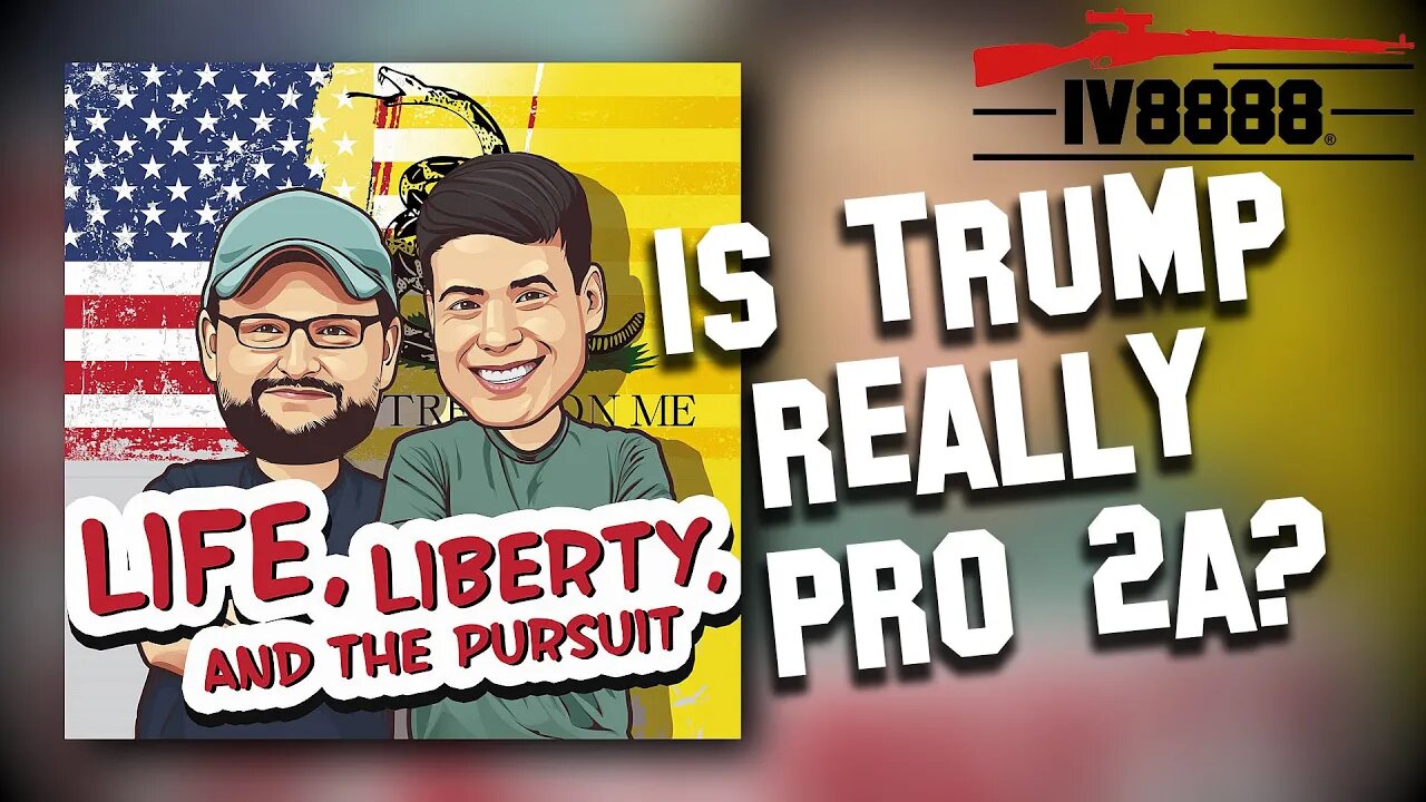 LLP | #25: "Is Trump Really Pro 2A?"