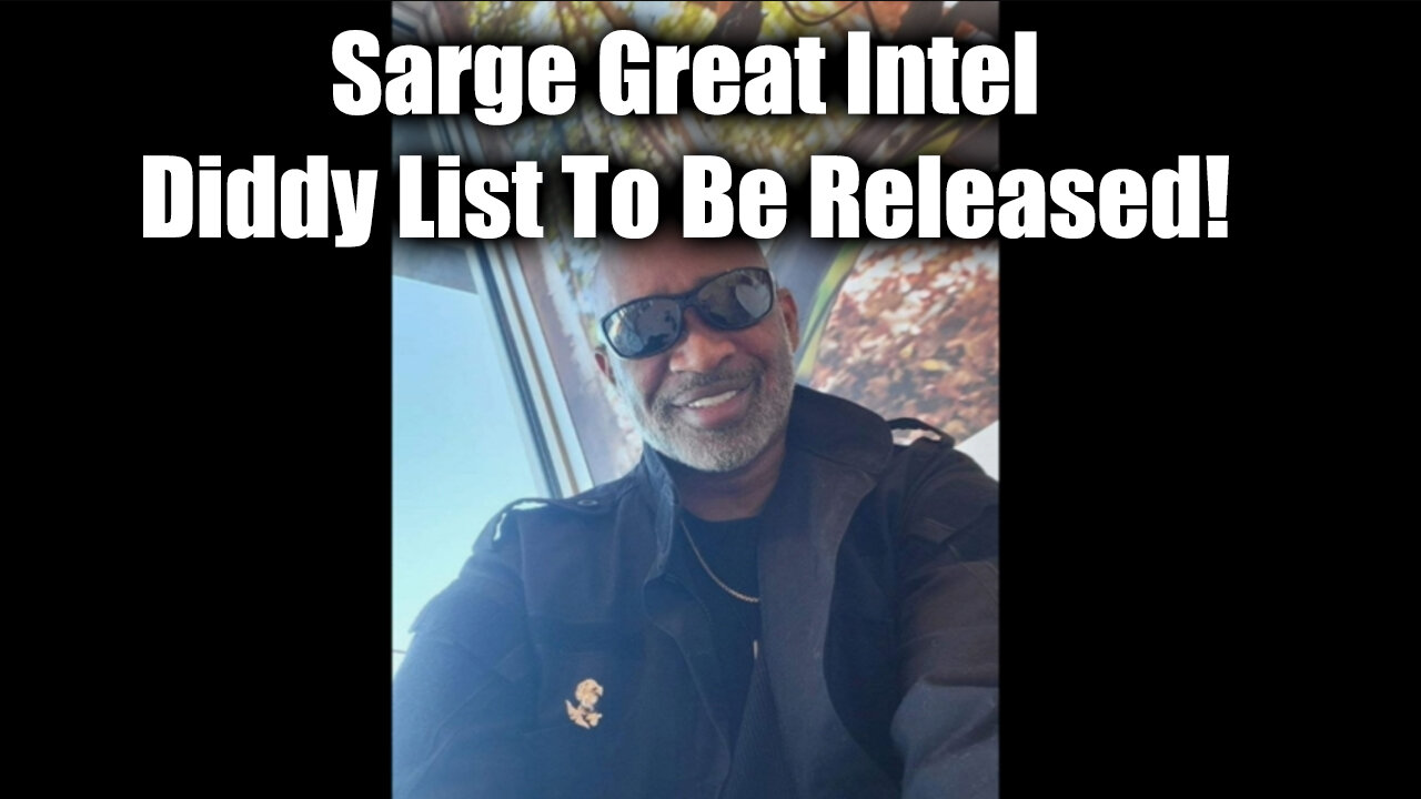 Sarge Great Intel Oct 5 - Diddy List To Be Released!