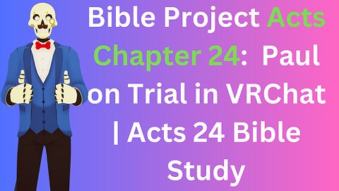 Paul on Trial in VRChat | Acts 24 Bible Study