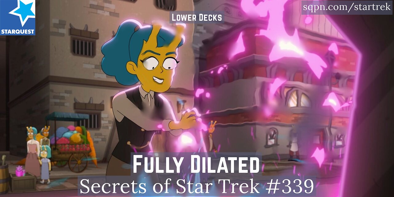 Fully Dilated (Lower Decks) - The Secrets of Star Trek