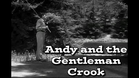 The Andy Griffith Show - "Andy and the Gentleman Crook"