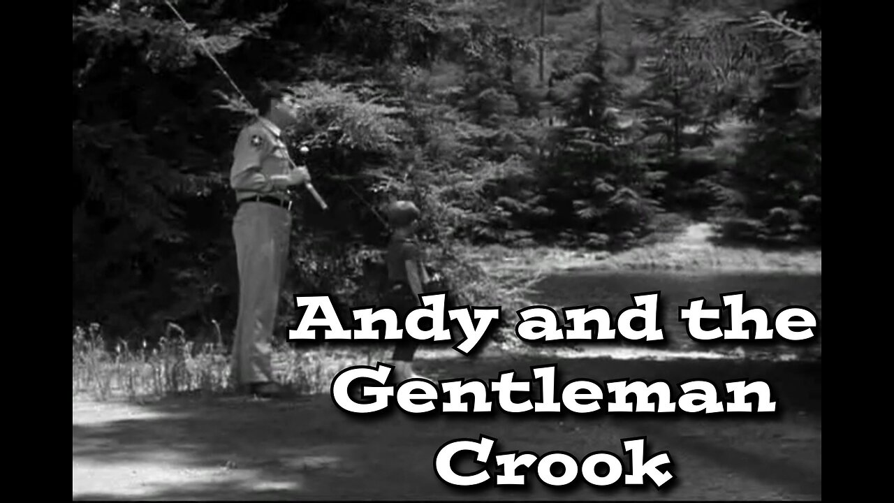 The Andy Griffith Show - "Andy and the Gentleman Crook"