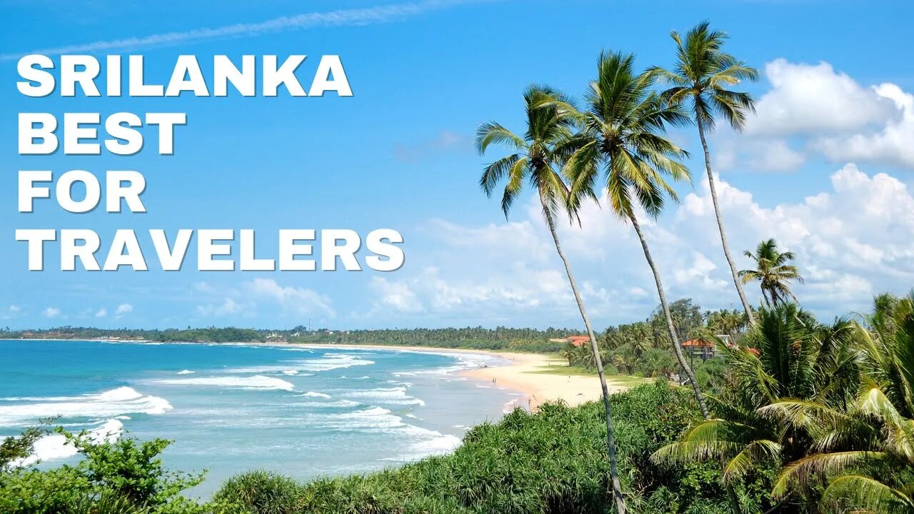 Why you need to travel in Sri Lanka ? | Best country for Travelers