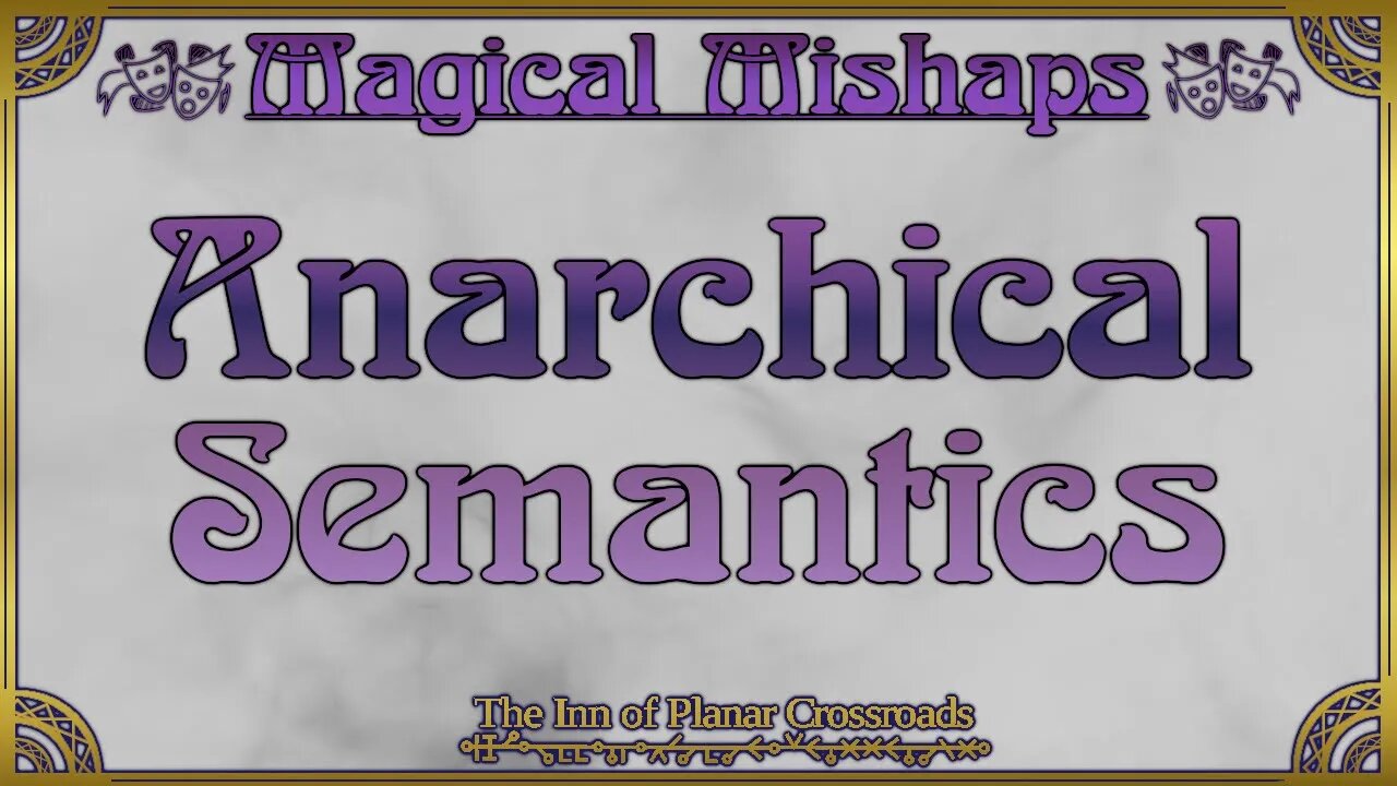 Magical Mishaps: Anarchical Semantics