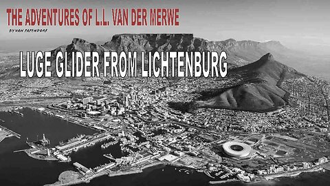 Luge Glider from Lichtenburg. From the Adventures of L.L. van der Merwe