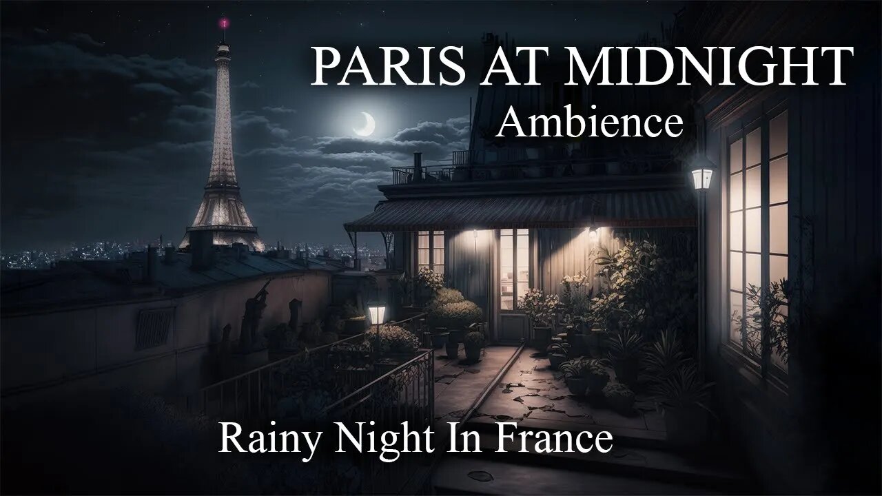 Midnight In Paris | Ambience | Rainy Night Among The Rooftops Of France