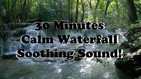 30 Minute Calm Waterfall Water Soothing Relaxing, Nap Time Sleep ASMR!