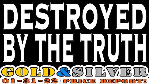 Destroyed By The Truth 01/31/23 Gold & Silver Price Report