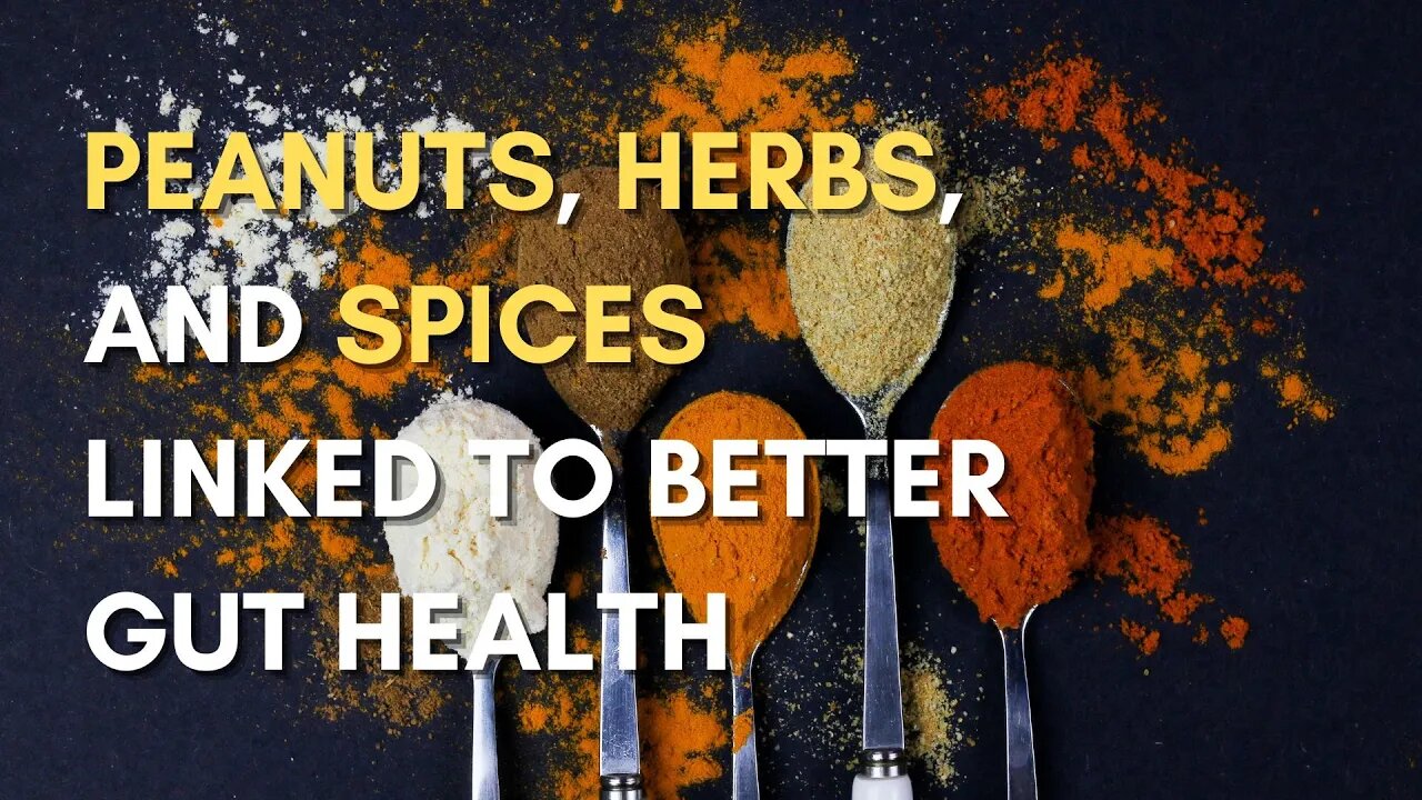 Peanuts, Herbs, and Spices for a Healthy Gut