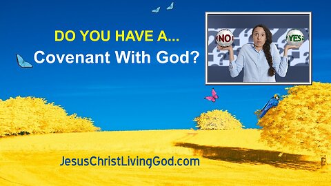 DO YOU HAVE A COVENANT WITH GOD?