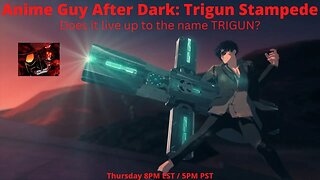 Anime Guy After Dark: Trigun Stampede | #anime #trigunstampede #trigun