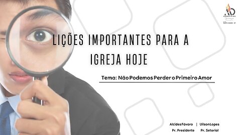 Lições Importantes para a Igreja Hoje - Não Perca o Primeiro Amor | Pr Uilson Lopes-ADI Santo Amaro