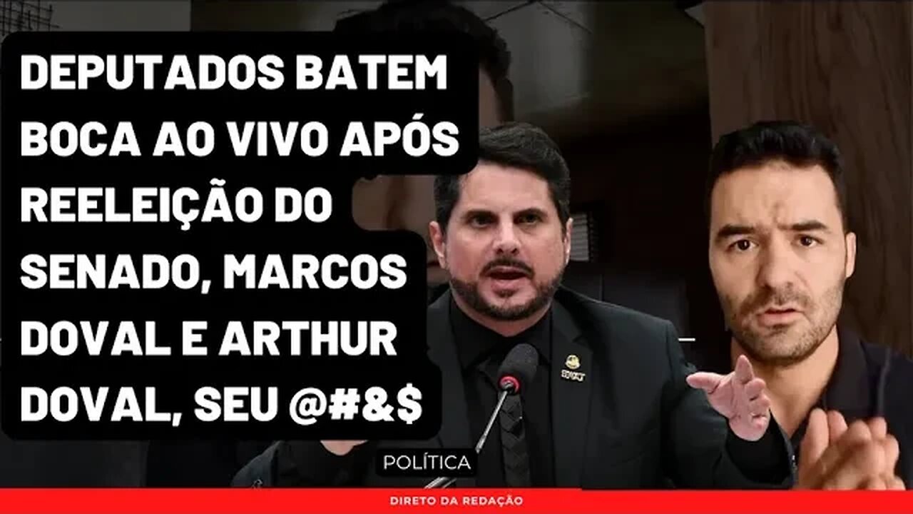 Deputados batem boca ao vivo após reeleição do senado | Marcos Doval e Arthur Doval | Ficou Feio