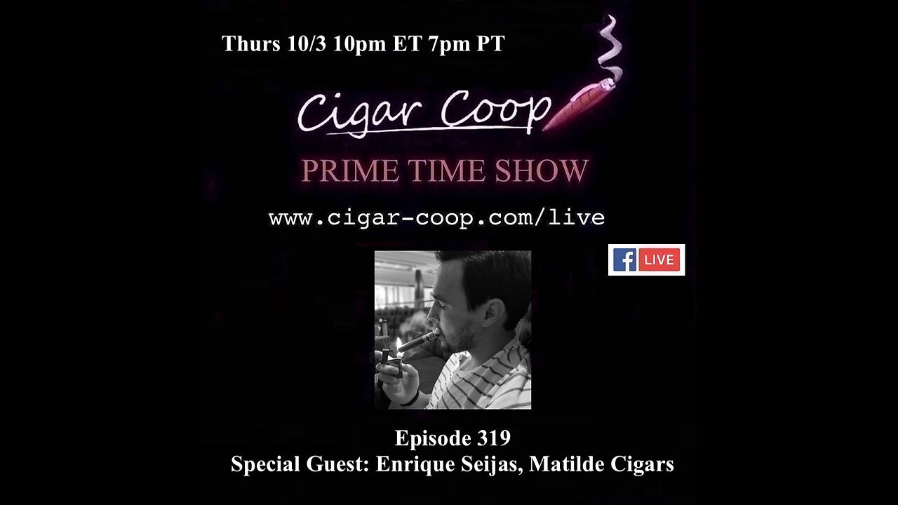 Prime Time Episode 319: Enrique Sejas, Matilde Cigars