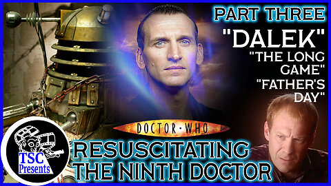 TSC Presents: The Ninth Doctor, Part 3