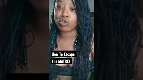 Escaping The " Matrix" - How to Leave The Matrix - The Matrix