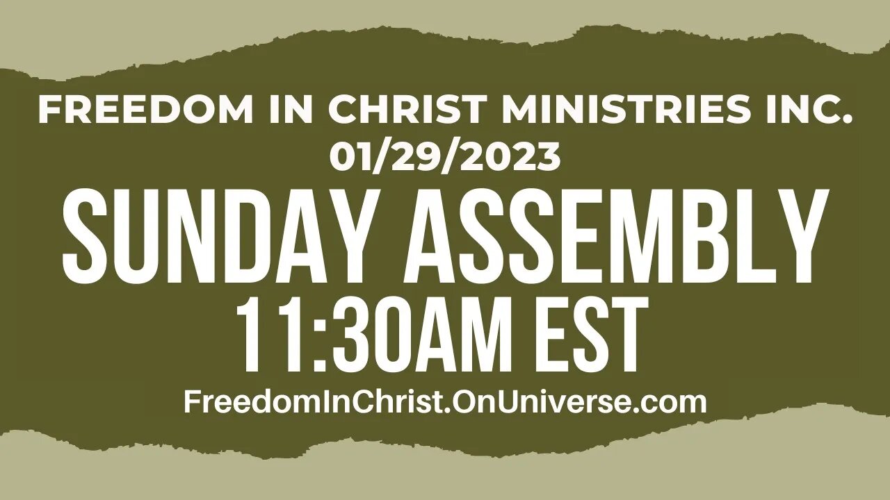 Sunday Assembly Freedom In Christ Ministries INC. 1-29-2023 | FreedomInChrist.OnUniverse.com