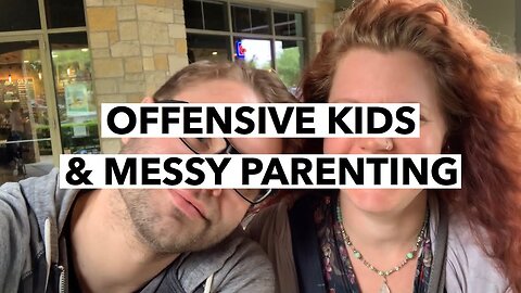 CL | Offensive Kids & Messy Parenting | Cultivate Relationships