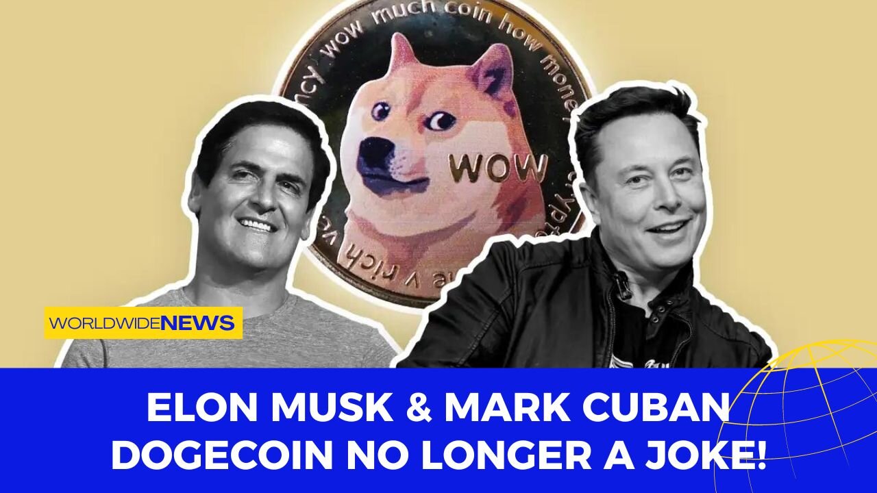 Elon Musk & Mark Cuban: Dogecoin No Longer a Joke!